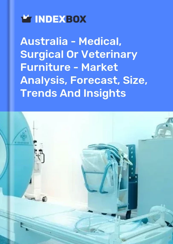 Report Australia - Medical, Surgical or Veterinary Furniture - Market Analysis, Forecast, Size, Trends and Insights for 499$