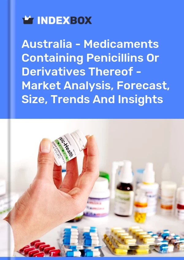 Report Australia - Medicaments Containing Penicillins or Derivatives Thereof - Market Analysis, Forecast, Size, Trends and Insights for 499$