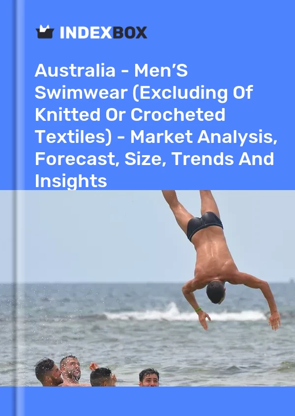 Report Australia - Men’S Swimwear (Excluding of Knitted or Crocheted Textiles) - Market Analysis, Forecast, Size, Trends and Insights for 499$