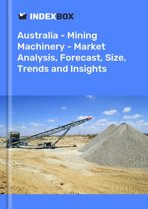 Report Australia - Mining Machinery - Market Analysis, Forecast, Size, Trends and Insights for 499$