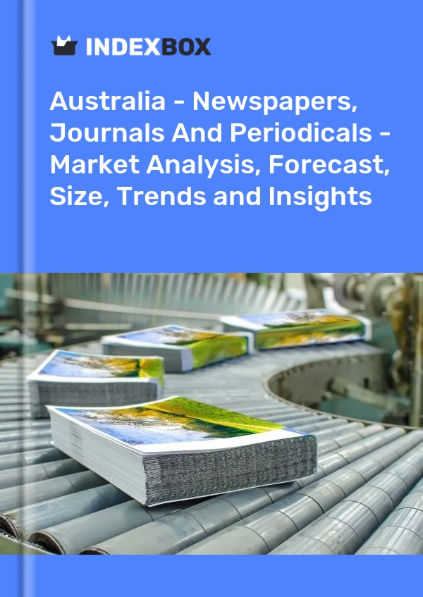 Report Australia - Newspapers, Journals and Periodicals - Market Analysis, Forecast, Size, Trends and Insights for 499$