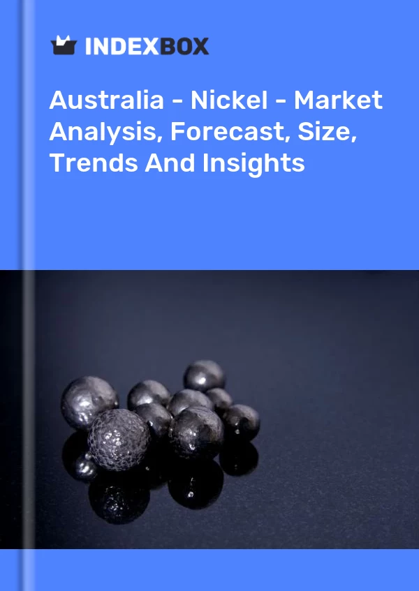 Report Australia - Nickel - Market Analysis, Forecast, Size, Trends and Insights for 499$