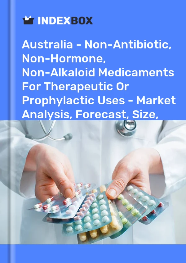 Report Australia - Non-Antibiotic, Non-Hormone, Non-Alkaloid Medicaments for Therapeutic or Prophylactic Uses - Market Analysis, Forecast, Size, Trends and Insights for 499$