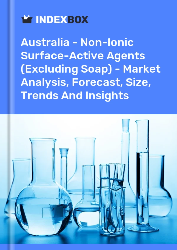 Australia - Non-Ionic Surface-Active Agents (Excluding Soap) - Market Analysis, Forecast, Size, Trends And Insights