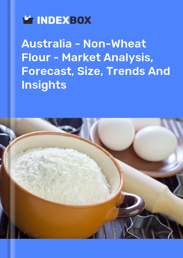 Report Australia - Non-Wheat Flour - Market Analysis, Forecast, Size, Trends and Insights for 499$