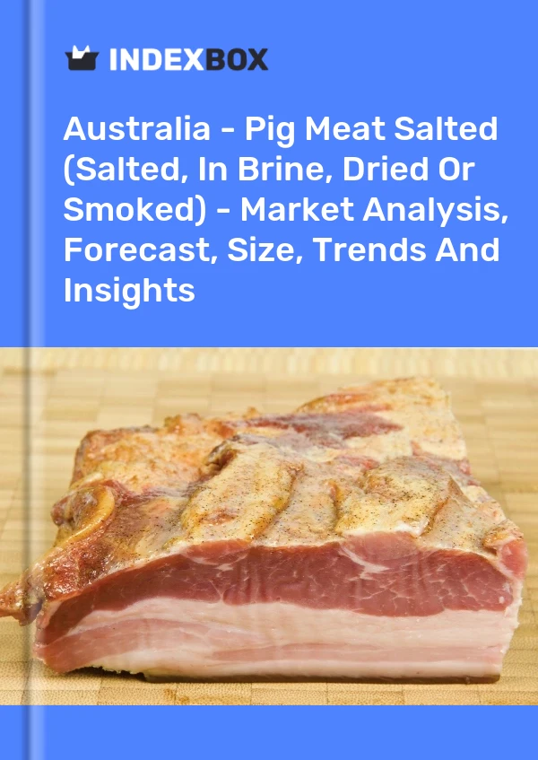 Report Australia - Pig Meat Salted (Salted, in Brine, Dried or Smoked) - Market Analysis, Forecast, Size, Trends and Insights for 499$
