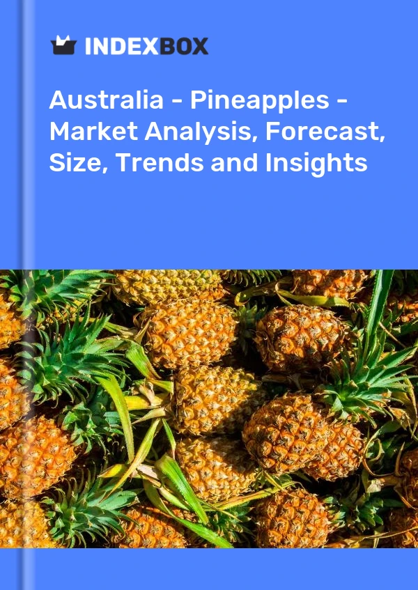 Report Australia - Pineapples - Market Analysis, Forecast, Size, Trends and Insights for 499$