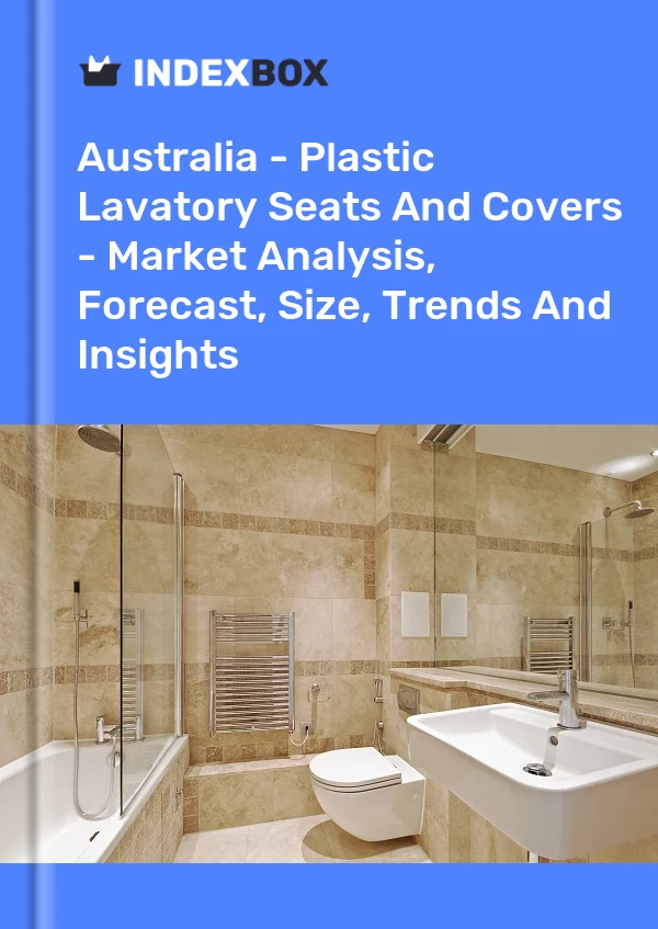 Report Australia - Plastic Lavatory Seats and Covers - Market Analysis, Forecast, Size, Trends and Insights for 499$