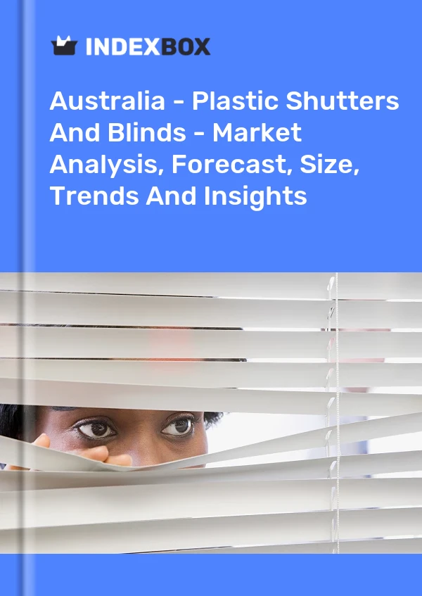 Report Australia - Plastic Shutters and Blinds - Market Analysis, Forecast, Size, Trends and Insights for 499$