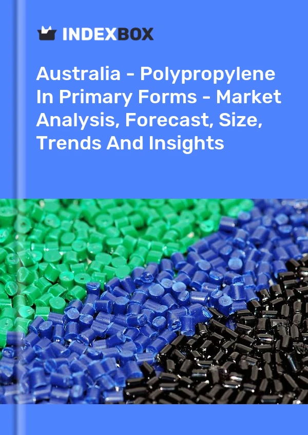 Report Australia - Polypropylene in Primary Forms - Market Analysis, Forecast, Size, Trends and Insights for 499$