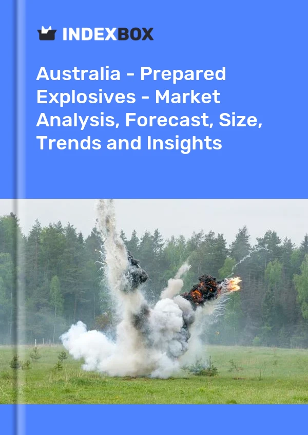 Report Australia - Prepared Explosives - Market Analysis, Forecast, Size, Trends and Insights for 499$