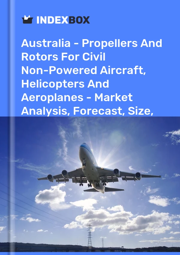 Report Australia - Propellers and Rotors for Civil Non-Powered Aircraft, Helicopters and Aeroplanes - Market Analysis, Forecast, Size, Trends and Insights for 499$
