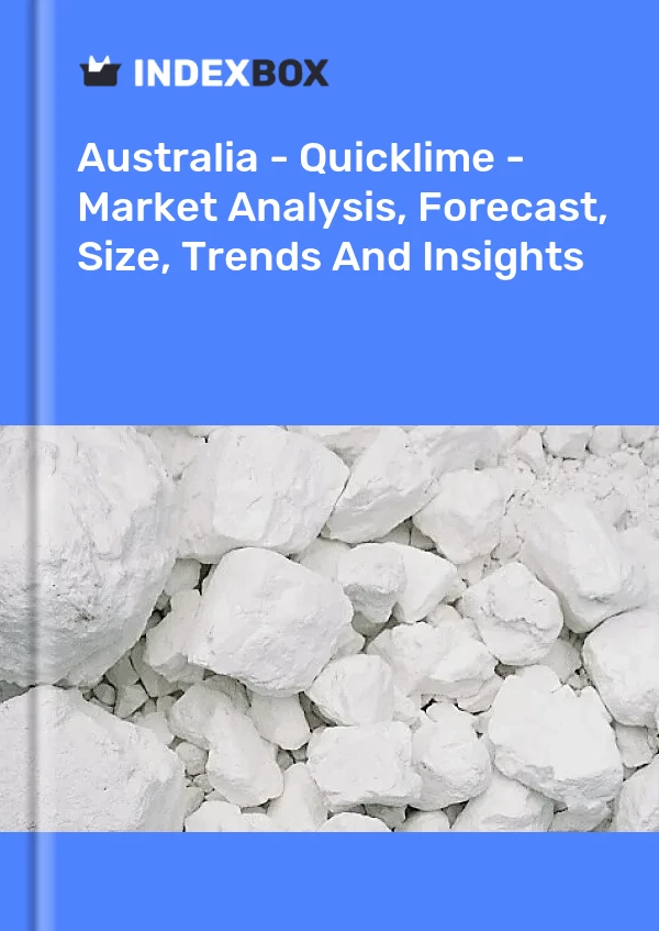 Report Australia - Quicklime - Market Analysis, Forecast, Size, Trends and Insights for 499$
