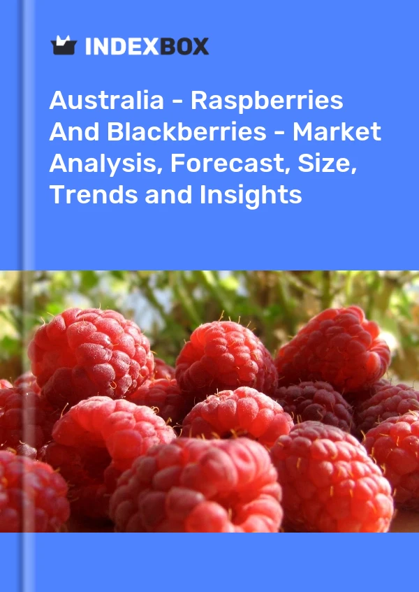 Report Australia - Raspberries and Blackberries - Market Analysis, Forecast, Size, Trends and Insights for 499$