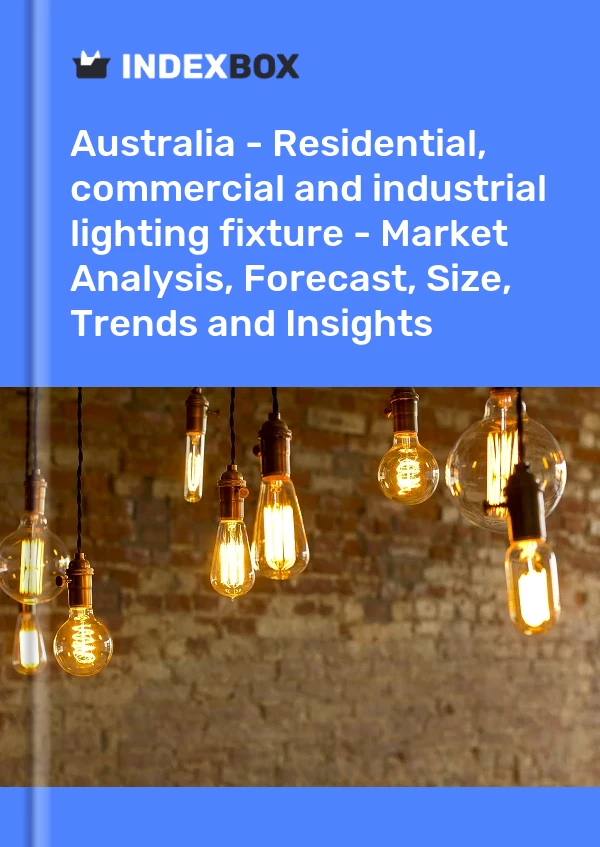 Report Australia - Residential, commercial and industrial lighting fixture - Market Analysis, Forecast, Size, Trends and Insights for 499$