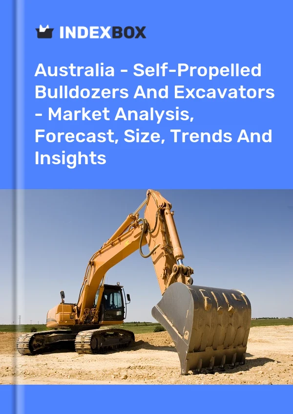 Report Australia - Self-Propelled Bulldozers and Excavators - Market Analysis, Forecast, Size, Trends and Insights for 499$