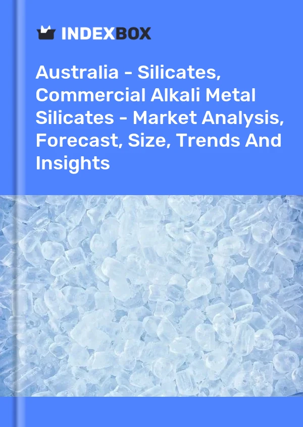 Report Australia - Silicates, Commercial Alkali Metal Silicates - Market Analysis, Forecast, Size, Trends and Insights for 499$