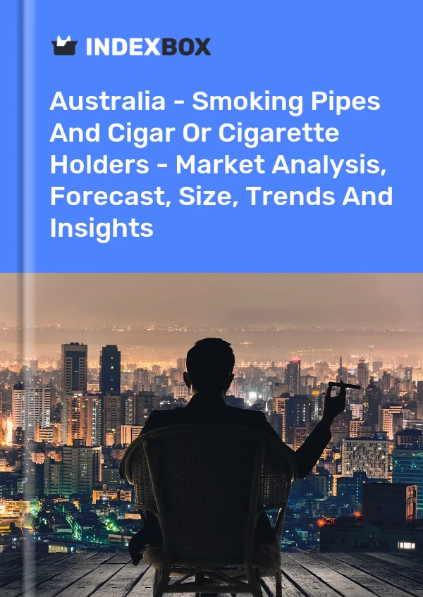 Report Australia - Smoking Pipes and Cigar or Cigarette Holders - Market Analysis, Forecast, Size, Trends and Insights for 499$