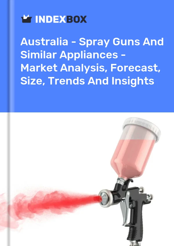 Australia - Spray Guns And Similar Appliances - Market Analysis, Forecast, Size, Trends And Insights