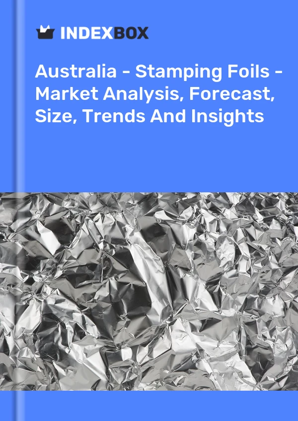 Report Australia - Stamping Foils - Market Analysis, Forecast, Size, Trends and Insights for 499$