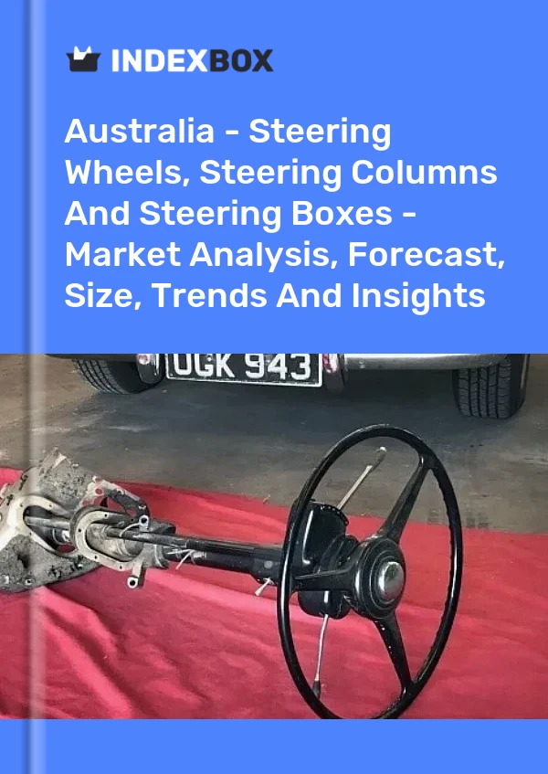 Report Australia - Steering Wheels, Steering Columns and Steering Boxes - Market Analysis, Forecast, Size, Trends and Insights for 499$