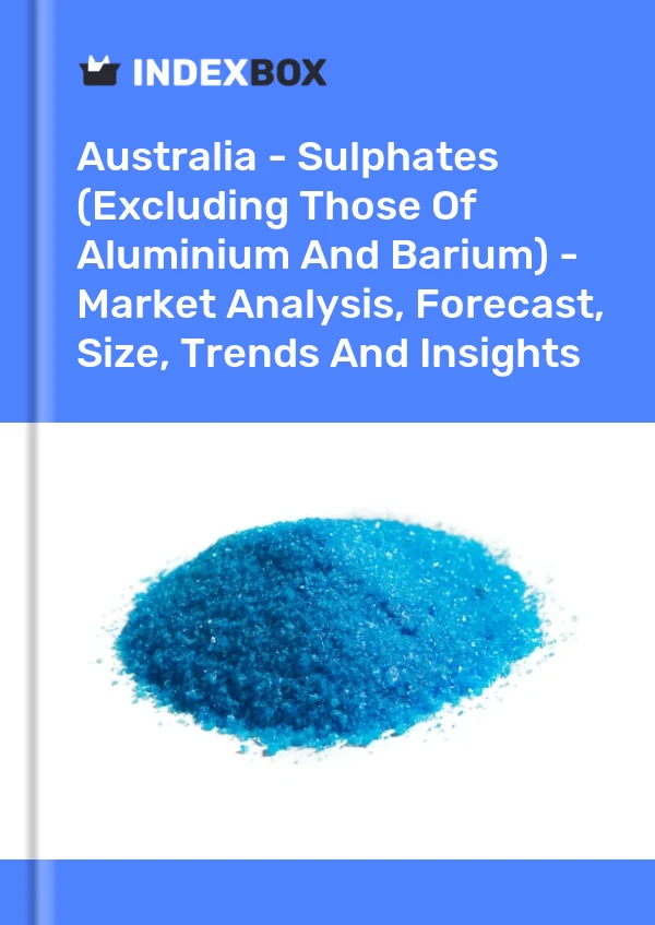 Report Australia - Sulphates (Excluding Those of Aluminium and Barium) - Market Analysis, Forecast, Size, Trends and Insights for 499$