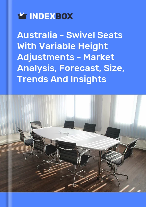 Report Australia - Swivel Seats With Variable Height Adjustments - Market Analysis, Forecast, Size, Trends and Insights for 499$