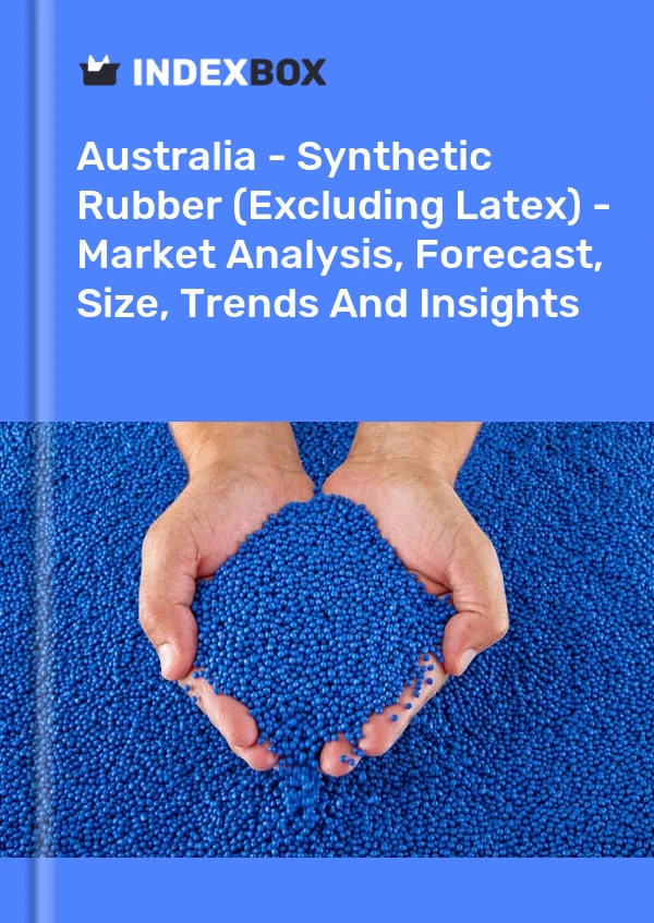 Report Australia - Synthetic Rubber (Excluding Latex) - Market Analysis, Forecast, Size, Trends and Insights for 499$