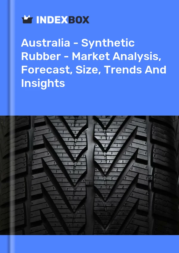 Report Australia - Synthetic Rubber - Market Analysis, Forecast, Size, Trends and Insights for 499$