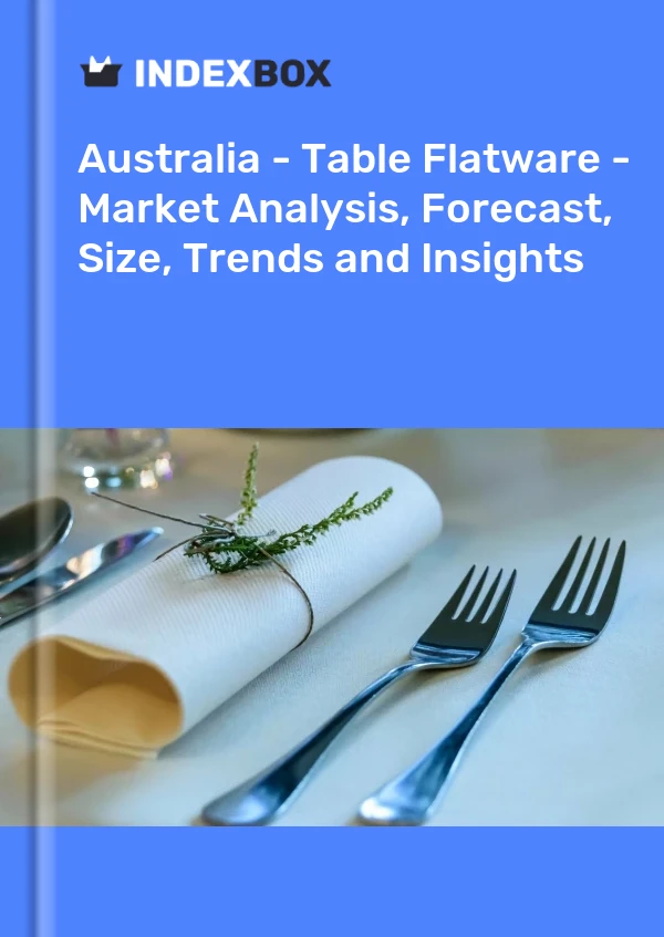 Australia - Table Flatware - Market Analysis, Forecast, Size, Trends and Insights