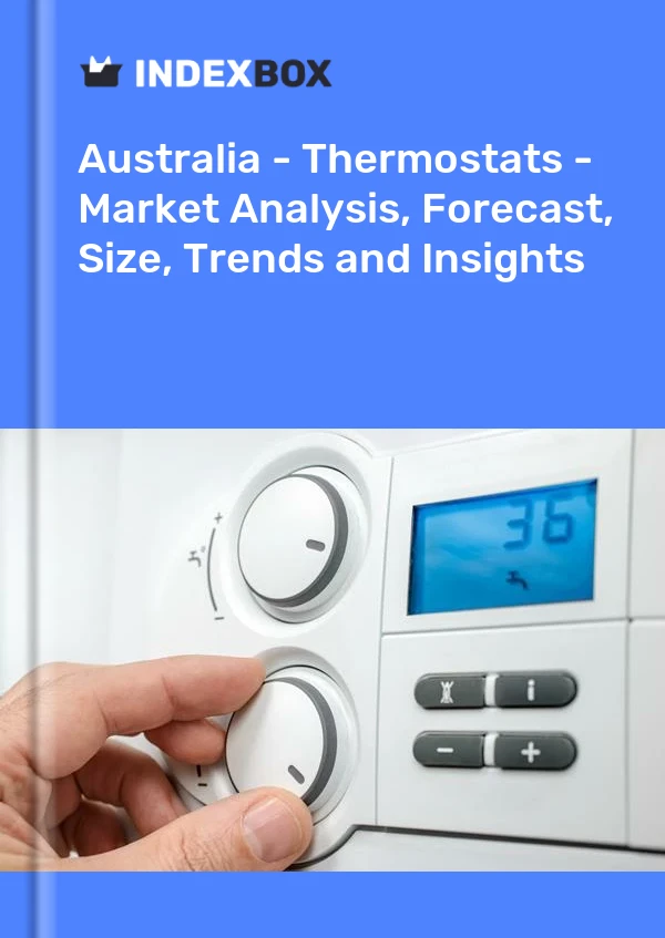 Report Australia - Thermostats - Market Analysis, Forecast, Size, Trends and Insights for 499$