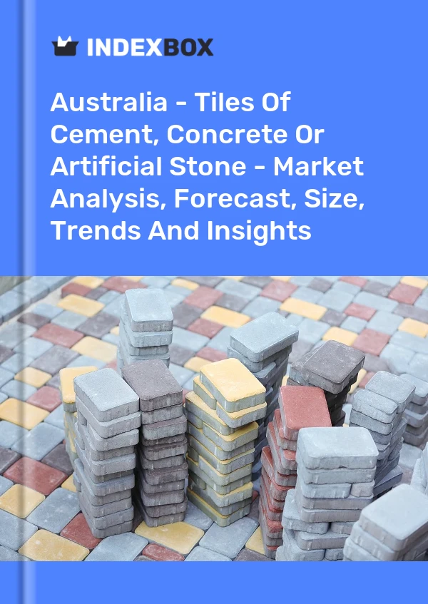 Report Australia - Tiles of Cement, Concrete or Artificial Stone - Market Analysis, Forecast, Size, Trends and Insights for 499$