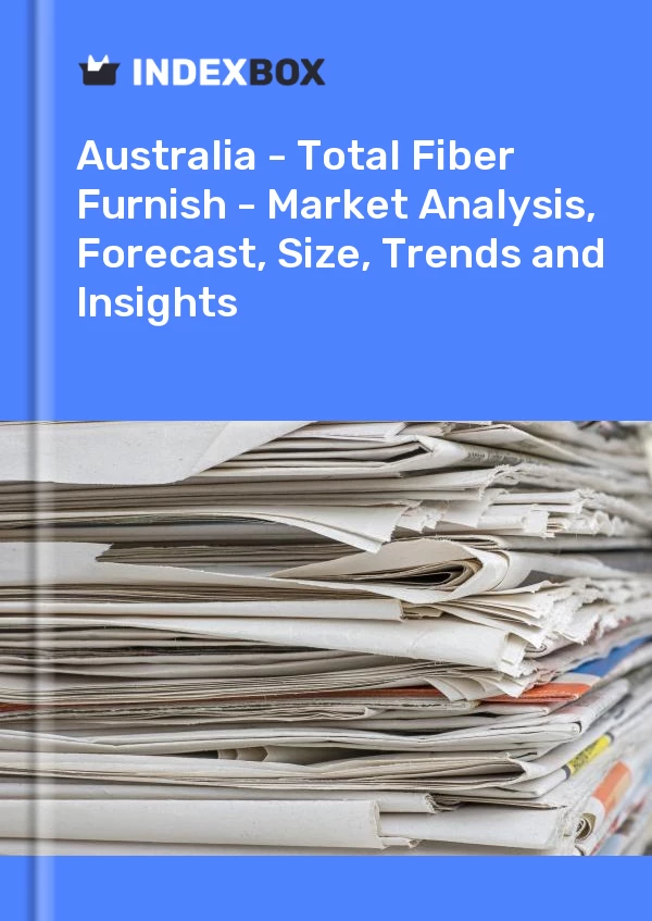Report Australia - Total Fiber Furnish - Market Analysis, Forecast, Size, Trends and Insights for 499$