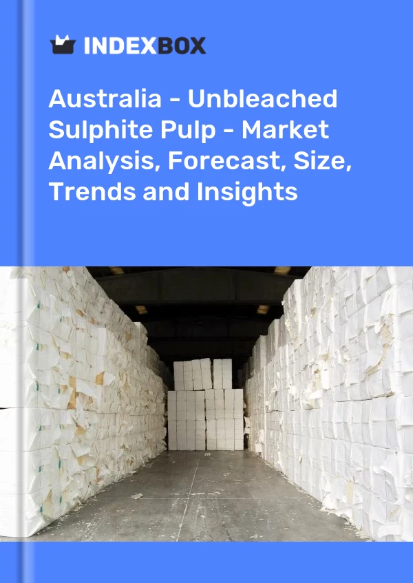 Report Australia - Unbleached Sulphite Pulp - Market Analysis, Forecast, Size, Trends and Insights for 499$