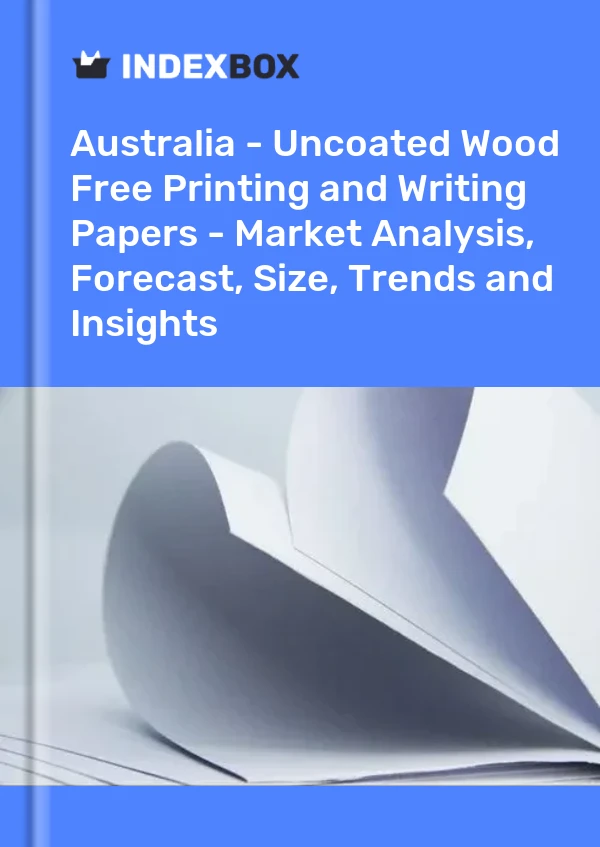 Report Australia - Uncoated Wood Free Printing and Writing Papers - Market Analysis, Forecast, Size, Trends and Insights for 499$