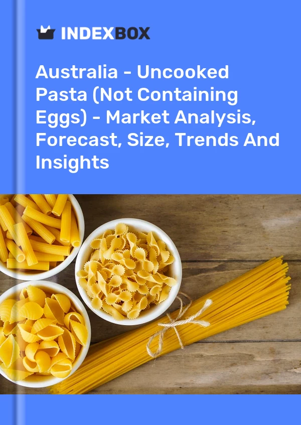 Report Australia - Uncooked Pasta (Not Containing Eggs) - Market Analysis, Forecast, Size, Trends and Insights for 499$