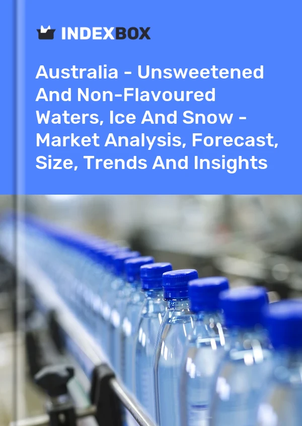 Report Australia - Unsweetened and Non-Flavoured Waters, Ice and Snow - Market Analysis, Forecast, Size, Trends and Insights for 499$
