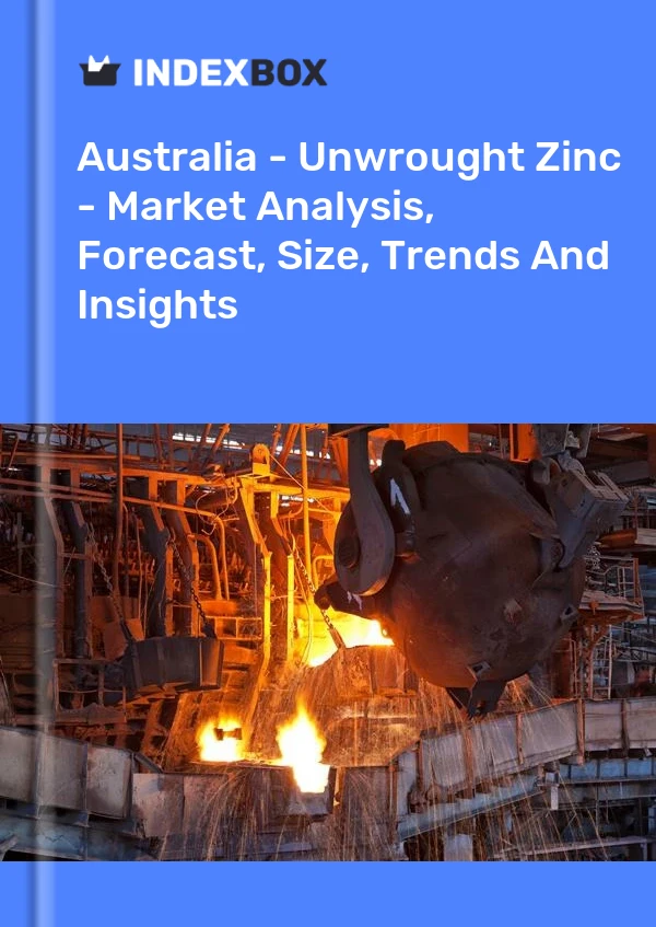 Report Australia - Unwrought Zinc - Market Analysis, Forecast, Size, Trends and Insights for 499$