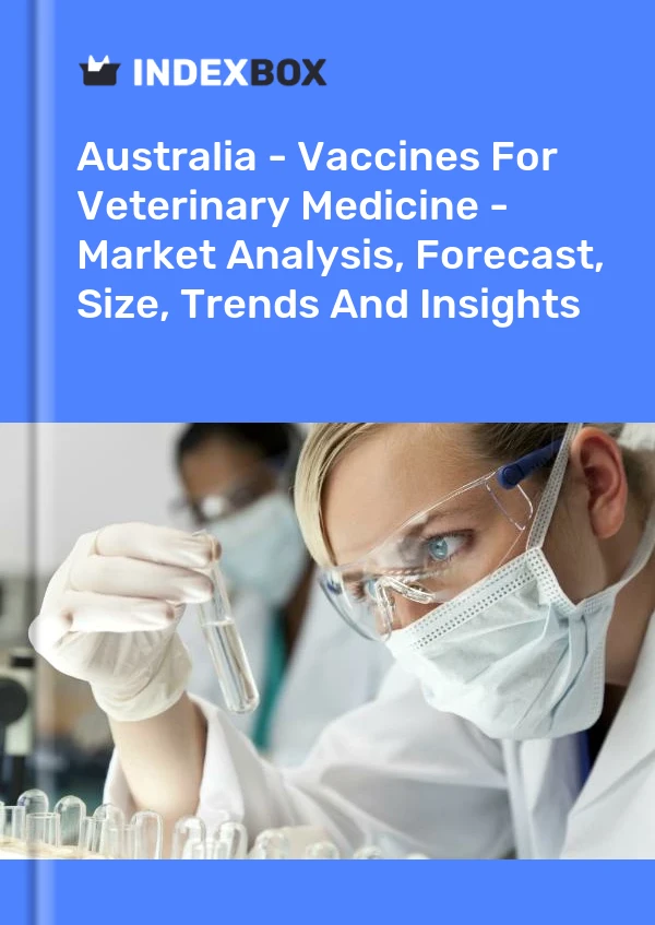 Report Australia - Vaccines for Veterinary Medicine - Market Analysis, Forecast, Size, Trends and Insights for 499$
