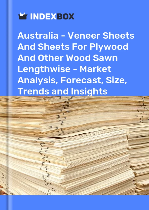 Report Australia - Veneer Sheets and Sheets for Plywood and Other Wood Sawn Lengthwise - Market Analysis, Forecast, Size, Trends and Insights for 499$
