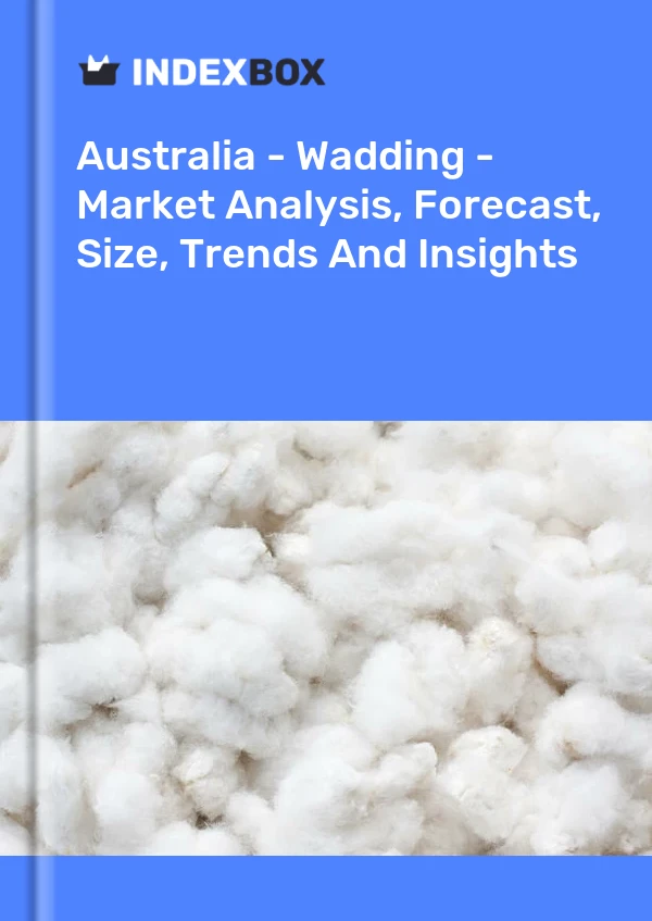Report Australia - Wadding - Market Analysis, Forecast, Size, Trends and Insights for 499$