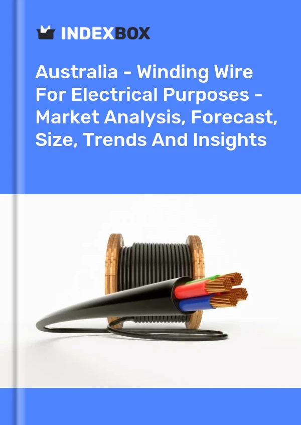 Report Australia - Winding Wire for Electrical Purposes - Market Analysis, Forecast, Size, Trends and Insights for 499$