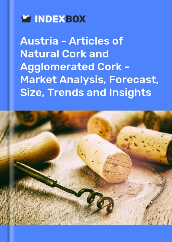Report Austria - Articles of Natural Cork and Agglomerated Cork - Market Analysis, Forecast, Size, Trends and Insights for 499$