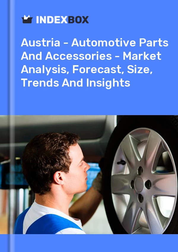 Report Austria - Automotive Parts and Accessories - Market Analysis, Forecast, Size, Trends and Insights for 499$