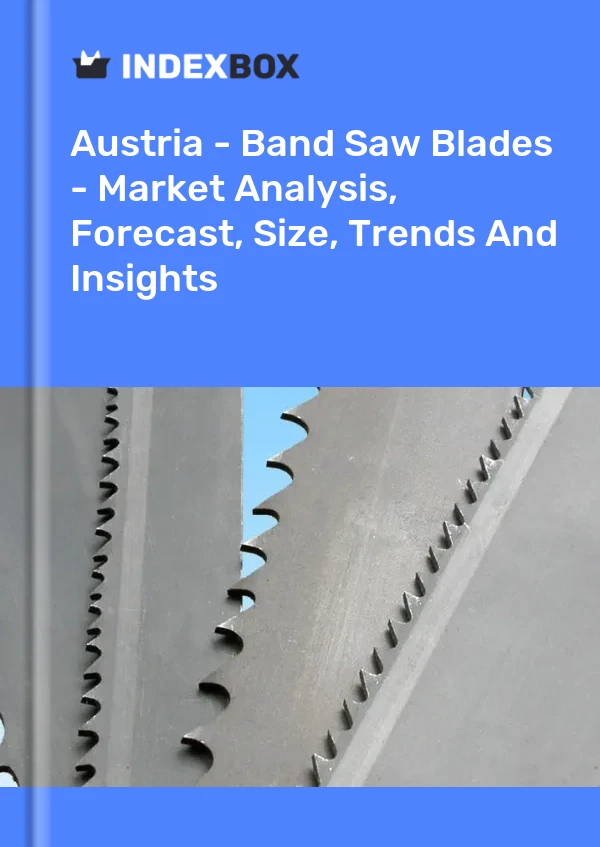 Report Austria - Band Saw Blades - Market Analysis, Forecast, Size, Trends and Insights for 499$