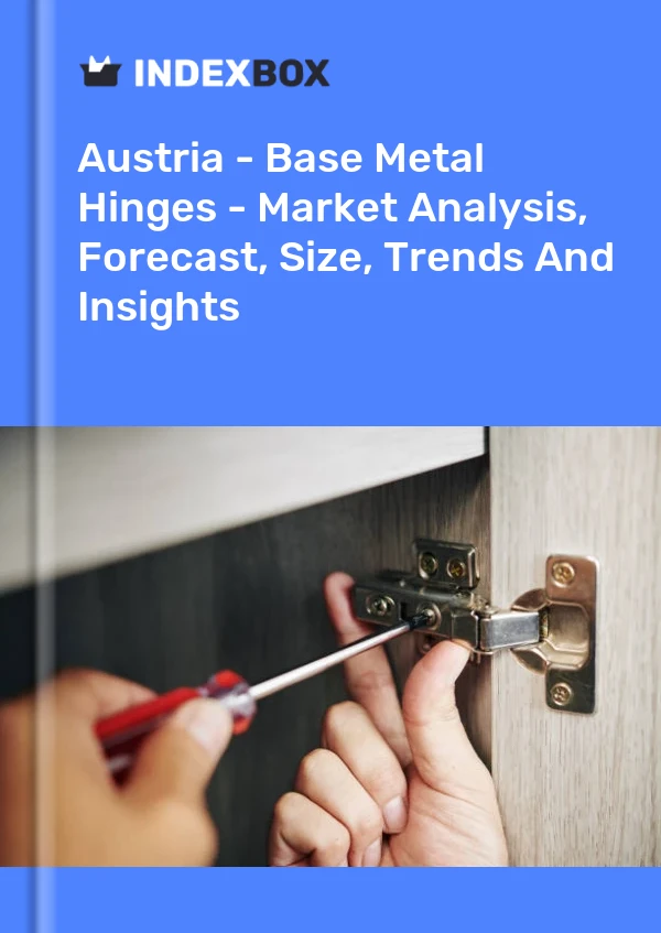 Report Austria - Base Metal Hinges - Market Analysis, Forecast, Size, Trends and Insights for 499$