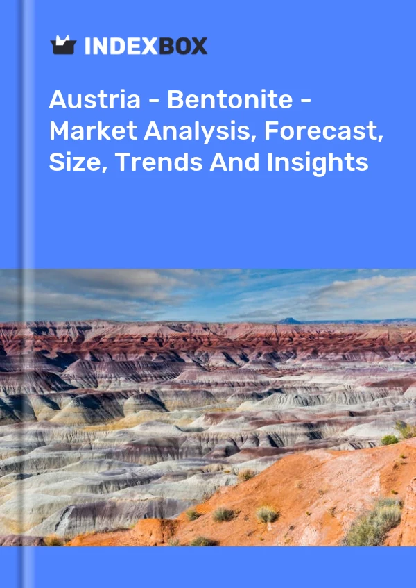 Report Austria - Bentonite - Market Analysis, Forecast, Size, Trends and Insights for 499$
