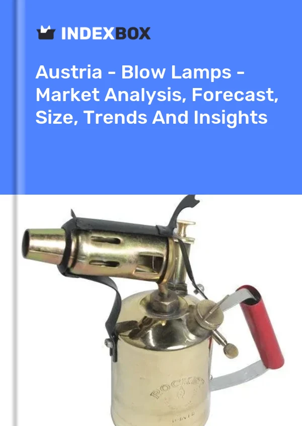 Report Austria - Blow Lamps - Market Analysis, Forecast, Size, Trends and Insights for 499$