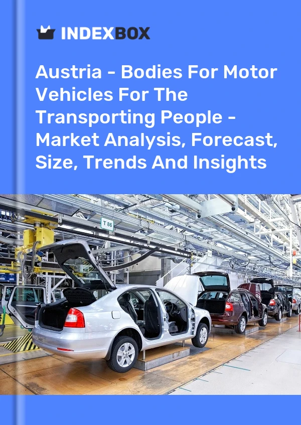 Report Austria - Bodies for Motor Vehicles for the Transporting People - Market Analysis, Forecast, Size, Trends and Insights for 499$
