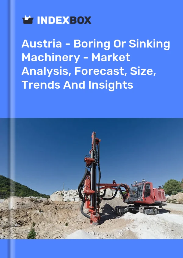 Report Austria - Boring or Sinking Machinery - Market Analysis, Forecast, Size, Trends and Insights for 499$